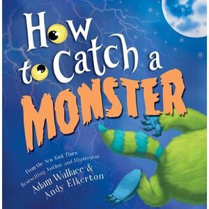 How to Catch a Monster -- Adam Wallace